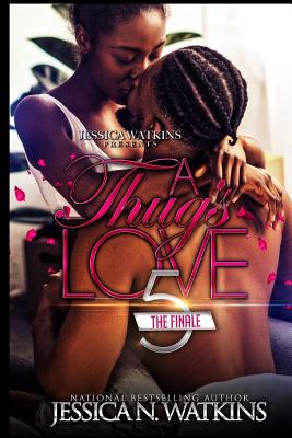 A Thug's Love 5: The Finale - Watkins, Jessica N