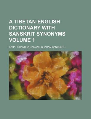 A Tibetan-English Dictionary with Sanskrit Synonyms Volume 1 - Das, Sarat Chandra