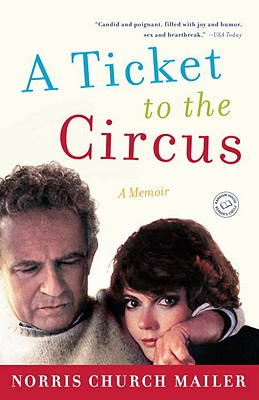 A Ticket to the Circus: A Memoir - Mailer, Norris Church