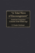 A Tidal Wave of Encouragement: American Composers' Concerts in the Gilded Age