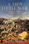 A Tidy Little War: The British Invasion of Egypt 1882