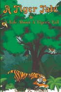 A Tiger Tale: A Tale About A Tiger's Tail