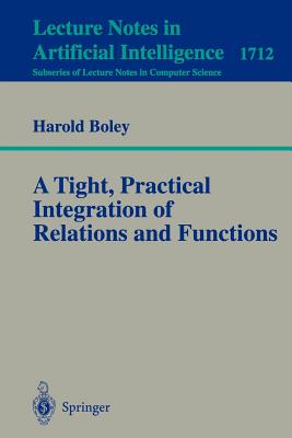 A Tight, Practical Integration of Relations and Functions - Boley, Harold