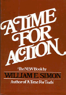 A Time for Action - Simon, William E