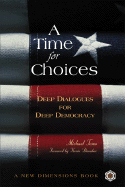 A Time for Choices: Deep Dialogues for Deep Democracy