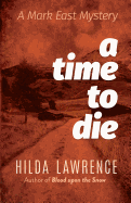 A Time to Die: A Mark East Mystery