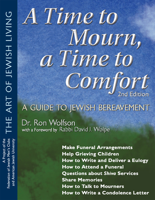 A Time to Mourn, a Time to Comfort (2nd Edition): A Guide to Jewish Bereavement - Wolfson, Ron, Dr., and Federation of Jewish Men's Clubs (Editor)