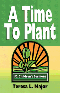 A Time to Plant: 52 Children's Sermons