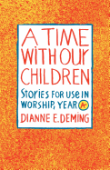 A Time with Our Children: Stories for Use in Worship, Year A