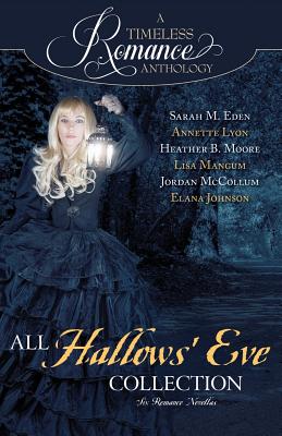 A Timeless Romance Anthology: All Hallows' Eve - Lyon, Annette, and Moore, Heather B, and Mangum, Lisa