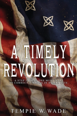A Timely Revolution - Wade, Tempie W