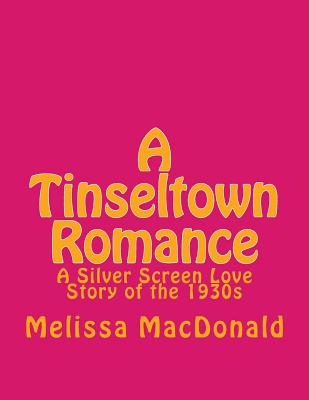 A Tinseltown Romance - MacDonald, Melissa