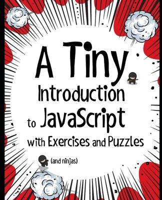 A Tiny Introduction to JavaScript with Exercises and Puzzles - MacDonald, Matthew