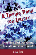 A Tipping Point for Liberty: Exposing and Defeating Leviathan Government