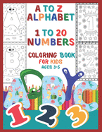 A to Z Alphabet 1 To 20 Numbers Coloring Book For Kids Ages 3-5: Beautifully Outlined Alphabet and Number Coloring Book for Kids, Toddlers, Preschoolers and Kindergarteners to Help Learning with Lots of Fun.