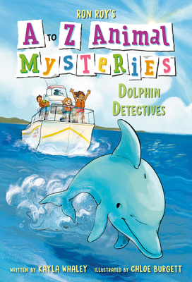 A to Z Animal Mysteries #4: Dolphin Detectives - Roy, Ron, and Whaley, Kayla