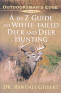 A to Z Guide to White-Tailed Deer and Deer Hunting