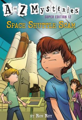 A to Z Mysteries Super Edition #12: Space Shuttle Scam - Roy, Ron