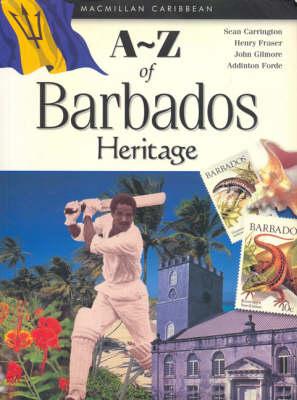 A to Z of Barbados - Carrington, Sean, and Fraser, Henry, and Gilmore, John