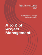 A to Z of Project Management: Fundamental Concepts for Entrepreneurs