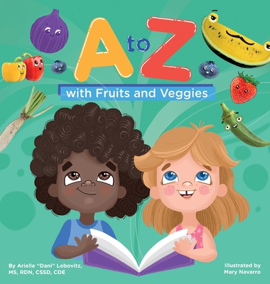 A to Z with Fruits and Veggies - Lebovitz, Arielle, and Fishman, Brette (Editor)