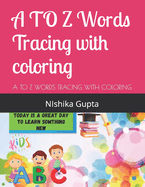 A to Z Words Tracing with Coloring by Nisha Gupta: Pre School A To Z Coloring and Tracing