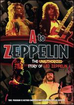 A to Zeppelin: The Story of Led Zeppelin