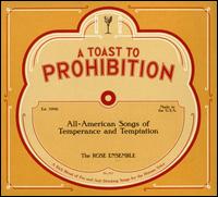 A Toast to Prohibition - Rose Ensemble