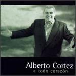 A Todo Corazon - Alberto Cortez