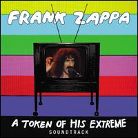 A  Token of His Extreme - Frank Zappa