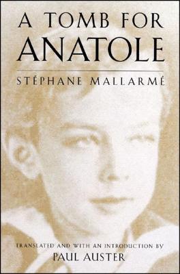 A Tomb for Anatole: Poetry - Auster, Paul, and Mallarme, Stephane