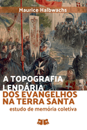 A Topografia Lendria Dos Evangelhos Na Terra Santa