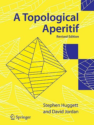 A Topological Aperitif - Huggett, Stephen, and Jordan, David, Dr.