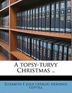 A Topsy-Turvy Christmas ..