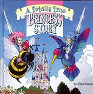 A Totally True Princess Story - Patton, Chris, and Wellman, Mike (Editor)