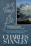 A Touch of His Freedom: Meditations on Freedom in Christ - Stanley, Charles F, Dr.