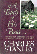 A Touch of His Peace: Meditations on Experiencing the Peace of God - Stanley, Charles F, Dr.
