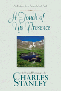 A Touch of His Presence: Meditations for a Richer Life of Faith with Original Photographs by