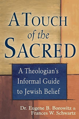 A Touch of the Sacred: A Theologian's Informal Guide to Jewish Belief - Borowitz, Eugene B, Rabbi, and Schwartz, Frances