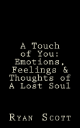 A Touch of You: Emotions, Feelings & Thoughts of a Lost Soul