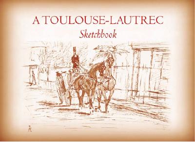 A Toulouse-Lautrec Sketchbook - Toulouse-Lautrec, Henri De
