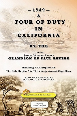 A Tour Of Duty In California: Including A Description Of The Gold Region And The Voyage Around Cape Horn - Revere, Joseph Warren