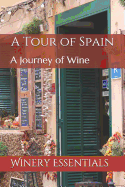A Tour of Spain: A Journey of Wine