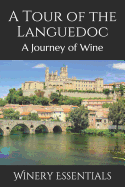 A Tour of the Languedoc: A Journey of Wine