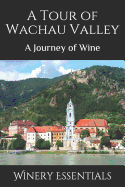 A Tour of Wachau Valley: A Journey of Wine