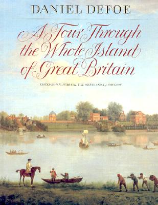 A Tour Through the Whole Island of Great Britain: Abridged and Illustrated Edition - Defoe, Daniel, and Owens, W R (Editor), and Furbank, P N (Editor)