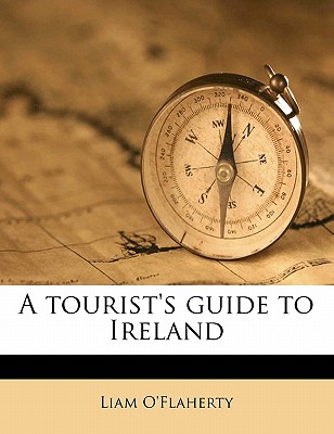 A Tourist's Guide to Ireland - O'Flaherty, Liam