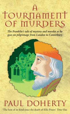 A Tournament of Murders (Canterbury Tales Mysteries, Book 3): A bloody tale of duplicity and murder in medieval England - Doherty, Paul