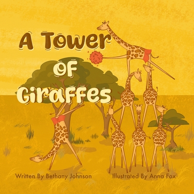 A Tower of Giraffes - Fox, Anna, and Johnson, Bethany