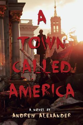 A Town Called America - Alexander, Andrew